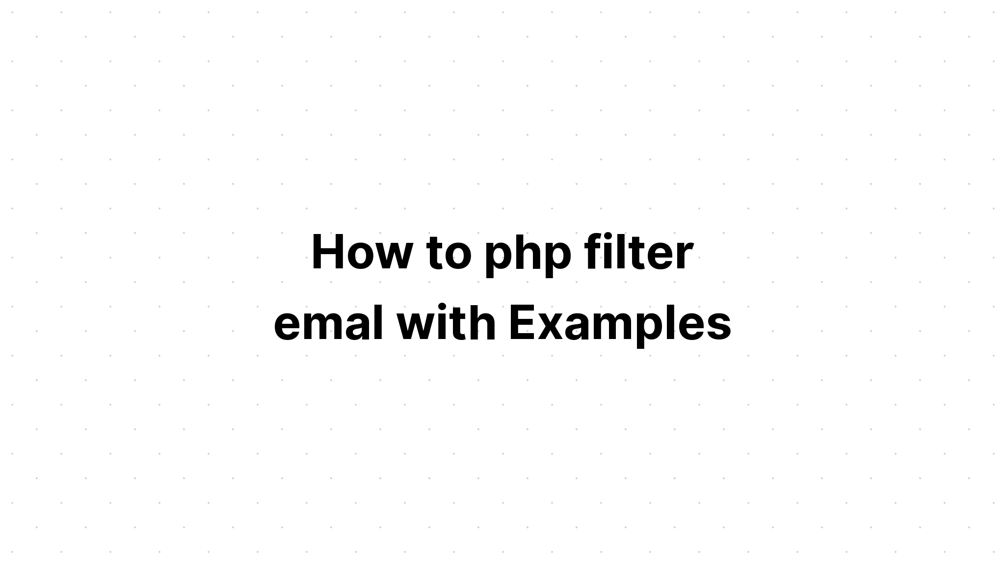 Cách php lọc email với các ví dụ